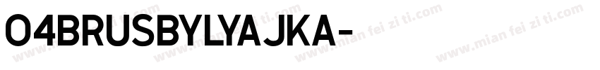 04bRUSBYLYAJKA字体转换