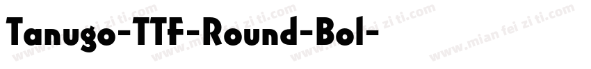 Tanugo-TTF-Round-Bol字体转换