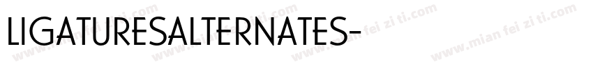 LIGATURESALTERNATES字体转换
