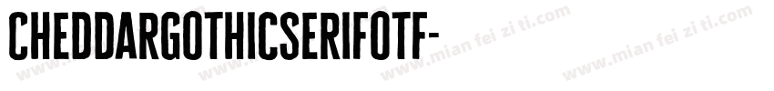 CheddarGothicSerifotf字体转换