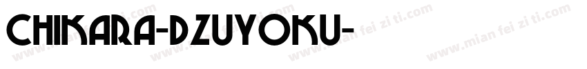 CHIKARA-DZUYOKU字体转换