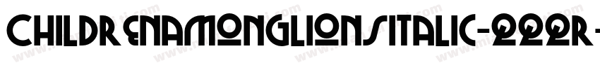 ChildrenamonglionsItalic-qqqr字体转换