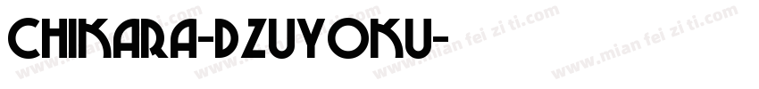 CHIKARA-DZUYOKU字体转换