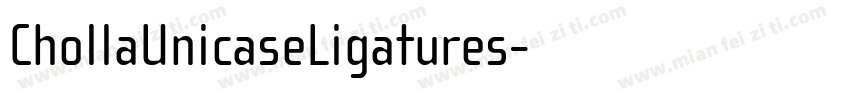 ChollaUnicaseLigatures字体转换