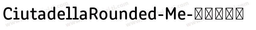 CiutadellaRounded-Me字体转换