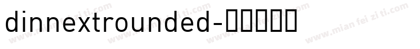 dinnextrounded字体转换