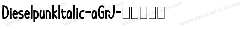 DieselpunkItalic-aGrJ字体转换
