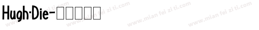 Hugh·Die字体转换