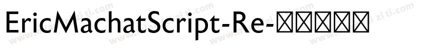 EricMachatScript-Re字体转换