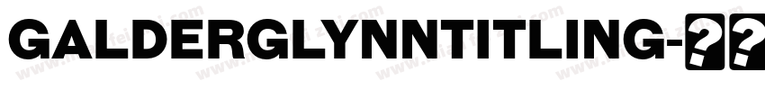 GalderglynnTitling字体转换