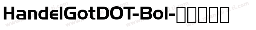 HandelGotDOT-Bol字体转换