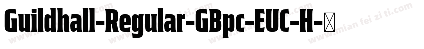 Guildhall-Regular-GBpc-EUC-H字体转换