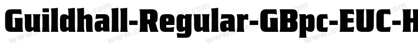Guildhall-Regular-GBpc-EUC-H字体转换