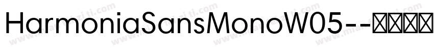 HarmoniaSansMonoW05-字体转换