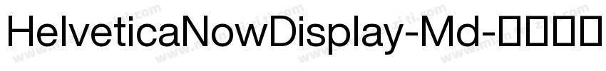 HelveticaNowDisplay-Md字体转换