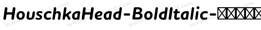 HouschkaHead-BoldItalic字体转换