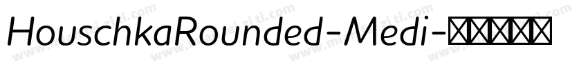 HouschkaRounded-Medi字体转换