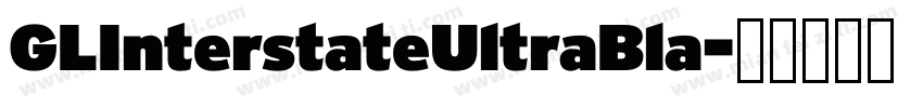 GLInterstateUltraBla字体转换