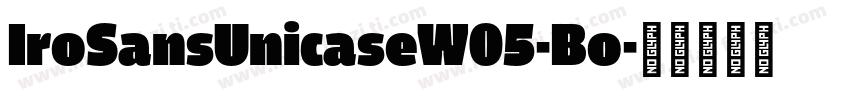 IroSansUnicaseW05-Bo字体转换