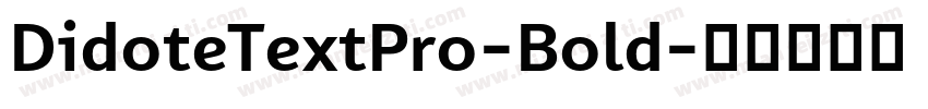 DidoteTextPro-Bold字体转换
