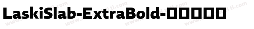 LaskiSlab-ExtraBold字体转换