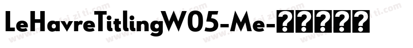 LeHavreTitlingW05-Me字体转换