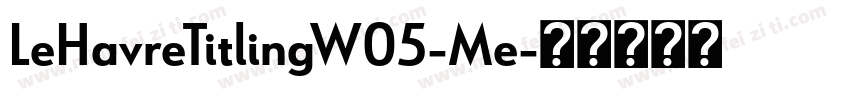 LeHavreTitlingW05-Me字体转换