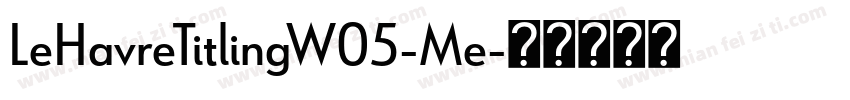 LeHavreTitlingW05-Me字体转换