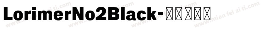 LorimerNo2Black字体转换