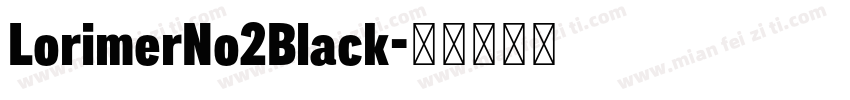LorimerNo2Black字体转换