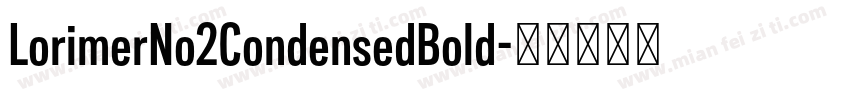 LorimerNo2CondensedBold字体转换