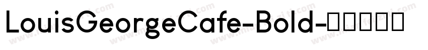 LouisGeorgeCafe-Bold字体转换
