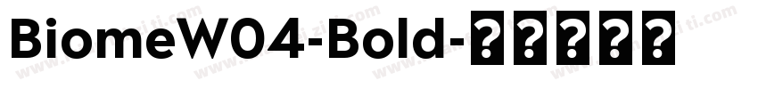 BiomeW04-Bold字体转换