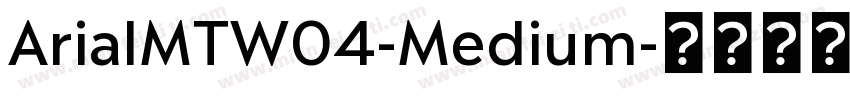 ArialMTW04-Medium字体转换