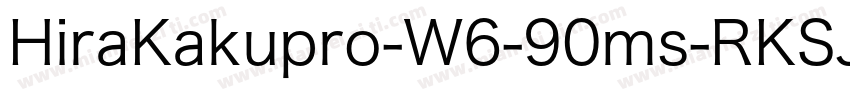 HiraKakupro-W6-90ms-RKSJ-H字体转换