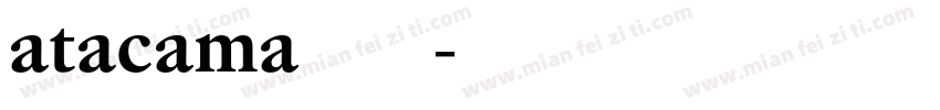 atacama字体下载字体转换