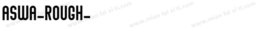 Aswa-Rough字体转换