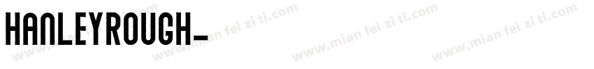 HanleyRough字体转换