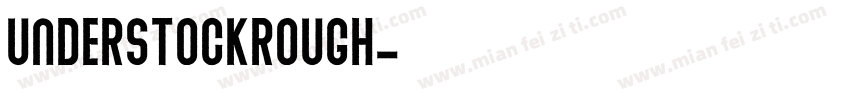 UnderstockRough字体转换