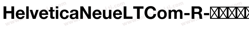 HelveticaNeueLTCom-R字体转换