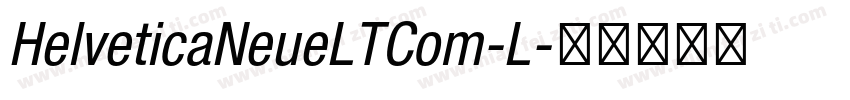 HelveticaNeueLTCom-L字体转换