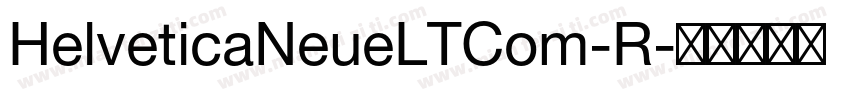 HelveticaNeueLTCom-R字体转换