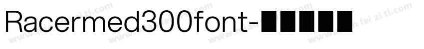 Racermed300font字体转换