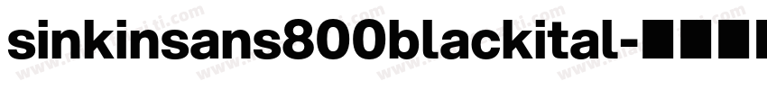 sinkinsans800blackital字体转换