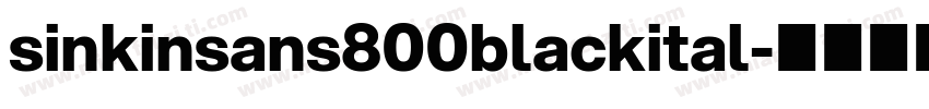 sinkinsans800blackital字体转换