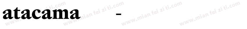 atacama字体下载字体转换