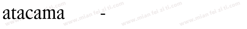 atacama字体下载字体转换