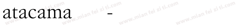 atacama字体下载字体转换