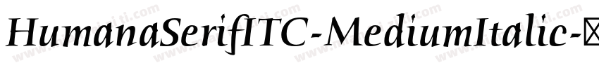 HumanaSerifITC-MediumItalic字体转换