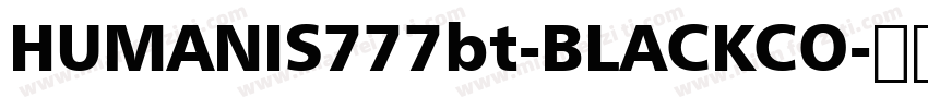 HUMANIS777bt-BLACKCO字体转换